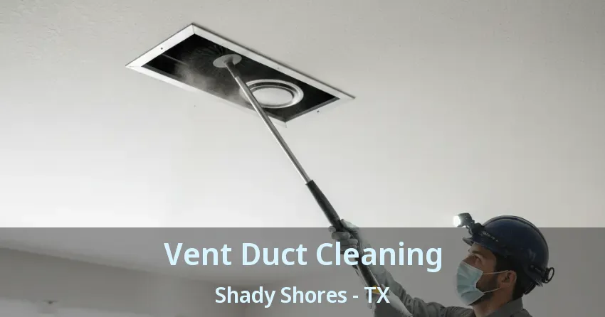 Vent Duct Cleaning Shady Shores - TX
