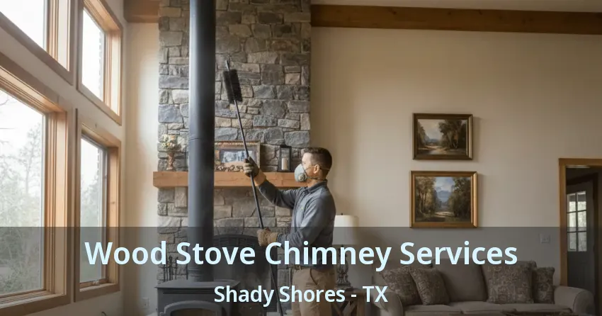 Wood Stove Chimney Services Shady Shores - TX